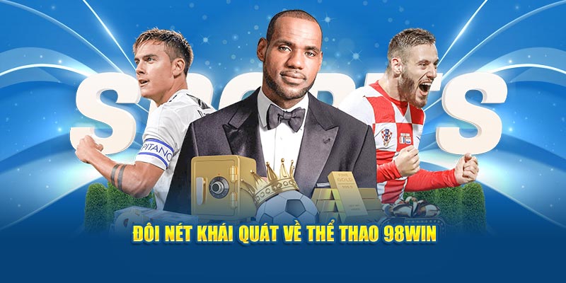 Tổng quan đôi nét về thể thao 98WIN