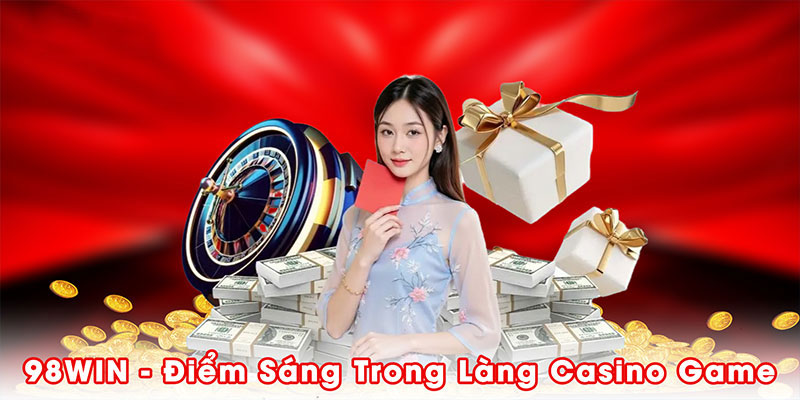98win - điểm sáng trong làng casino game
