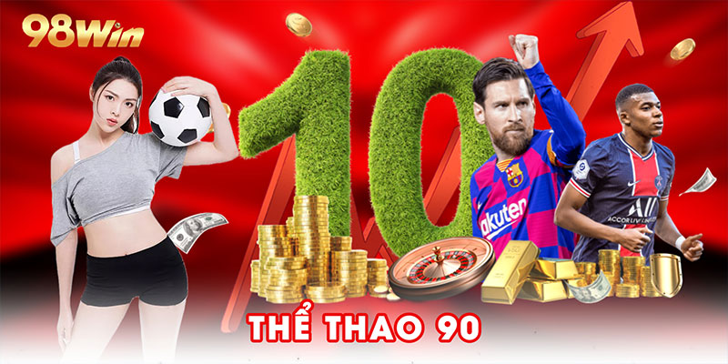 Thể Thao 90- Sân Chơi Giải Trí Đẳng Cấp Hàng Đầu Hiện Nay