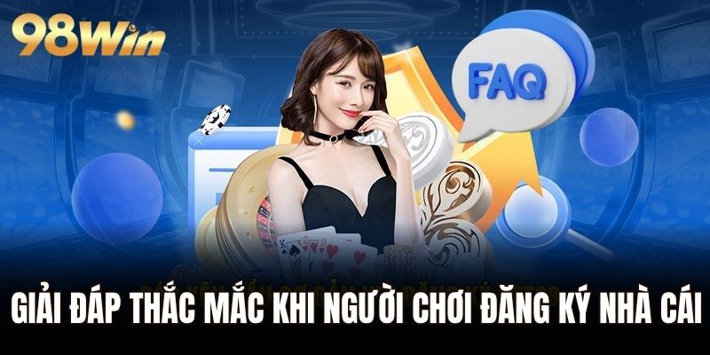 Giải đáp các thắc mắc khi người chơi đăng ký nhà cái