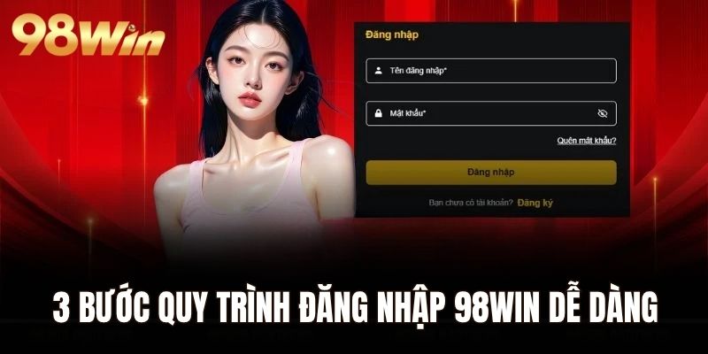 3 bước quy trình đăng nhập 98WIN dễ dàng