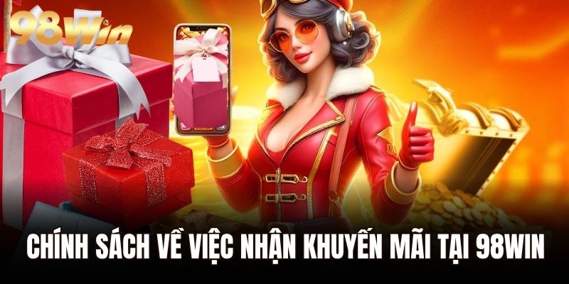 Chính sách về việc nhận khuyến mãi tại 98WIN