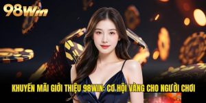khuyến mãi giới thiệu 98WIN