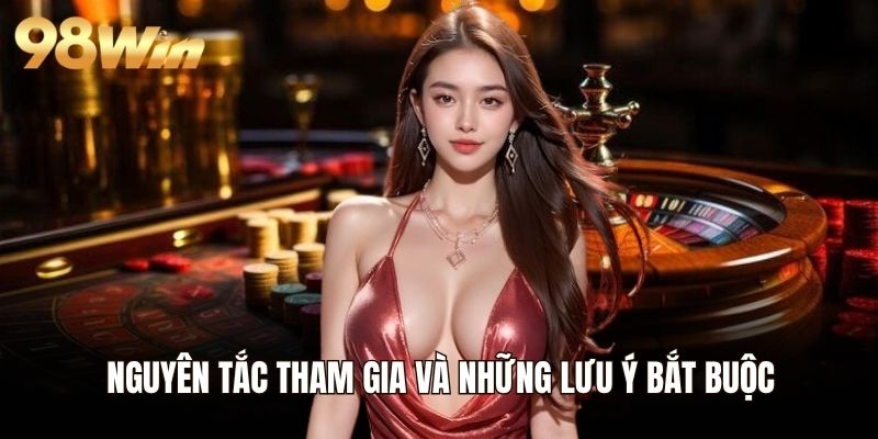 Nguyên tắc tham gia và những lưu ý bắt buộc